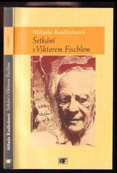 Milada Kaďůrková: Setkání s Viktorem Fischlem