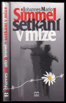 Setkání v mlze : (povídky) - Johannes Mario Simmel (1995, Brána) - ID: 449673