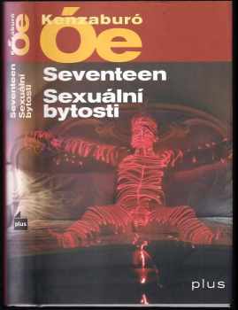 Kenzaburó Óe: Seventeen ; Sexuální bytosti