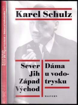 Karel Schulz: Sever Jih Západ Východ ; Dáma u vodotrysku