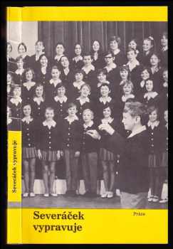 Milan Uherek: Severáček vypravuje - Svědectví o 30 letech života jednoho dět. sboru