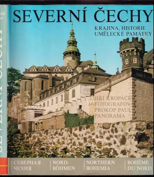 Severní Čechy : krajina, historie, umělecké památky - Jiří Kropáček, Paul Prokop (1981, Panorama) - ID: 772980
