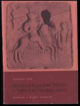 Jaroslav Šůla: Severovýchodní Čechy v období feudalismu