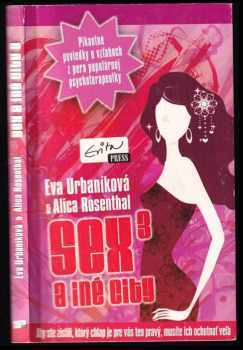 Sex a iné city 3 : [aby ste zistili, ktorý chlap je pre vás ten pravý, musíte ich ochutnať veľa]