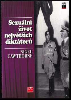 Nigel Cawthorne: Sex a lásky největších diktátorů