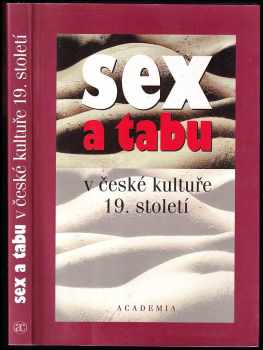 Sex a tabu v české kultuře 19. století (1999, Academia) - ID: 637120