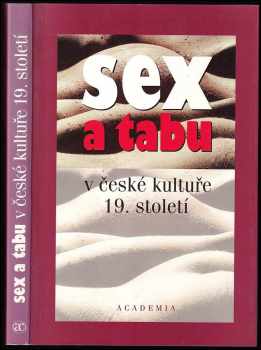 Sex a tabu v české kultuře 19. století (1999, Academia) - ID: 637179