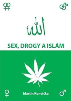 Martin Konvička: Sex, drogy a islám