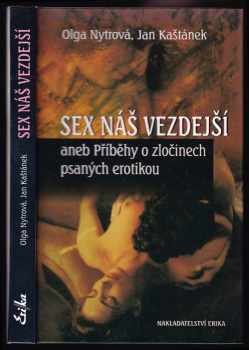 Sex náš vezdejší, aneb, Příběhy o zločinech psaných erotikou - Olga Nytrová, Jan Kaštánek (2002, Erika) - ID: 455275