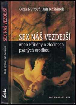 Sex náš vezdejší, aneb, Příběhy o zločinech psaných erotikou - Olga Nytrová, Jan Kaštánek (2002, Erika) - ID: 565331