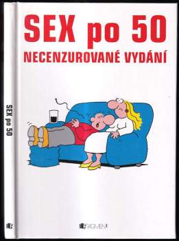 Sex po 50 : necenzurované vydání
