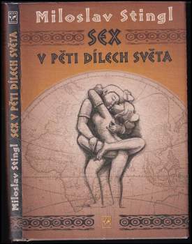 Sex v pěti dílech světa, aneb, Cestopis časem a prostorem tělesné lásky