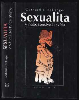 Sexualita v náboženstvích světa - Gerhard J Bellinger (1998, Academia)