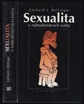 Sexualita v náboženstvích světa - Gerhard J Bellinger (1998, Academia)