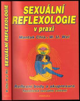 Sexuální reflexologie v praxi : sexuální reflexní zóny : taoistická sexuální cvičení : [reflexní body a akupresura]