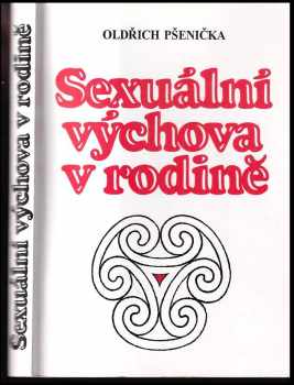 Oldřich Pšenička: Sexuální výchova v rodině