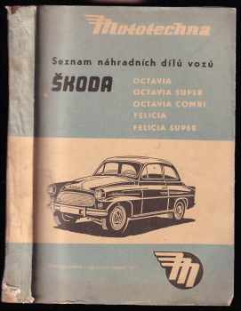 Seznam náhradních dílů vozů Škoda Octavia, Octavia super, Octavia combi, Felicia, Felicia super