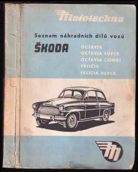 Seznam náhradních dílů vozů Škoda Octavia, Octavia Super, Octavia Combi, Felicia, Felicia Super