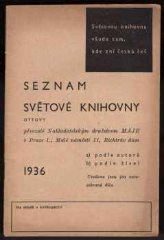 Seznam Světové knihovny Ottovy převzaté Nakladatelským družstvem Máje v Praze I., Malé náměstí 11, Richtrův dům a) podle autorů, b) podle čísel