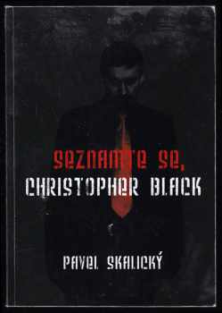 Pavel Skalický: Seznamte se, Christopher Black