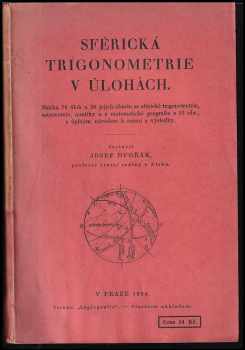 Sférická trigonometrie v úlohách : Sbírka 78 úloh a 28 jejich obměn ze sférické trigonometrie, astronomie, nautiky a z matematické geografie