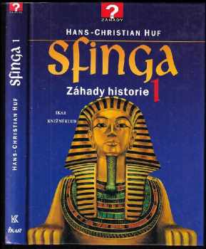 Sfinga 1 : záhady historie - Hans-Christian Huf (1998, Ikar) - ID: 496675