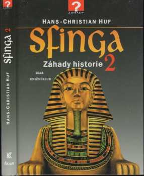 Hans-Christian Huf: Sfinga 2 : záhady historie