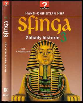 Sfinga 3 : záhady historie - Hans-Christian Huf (1998, Ikar) - ID: 544400