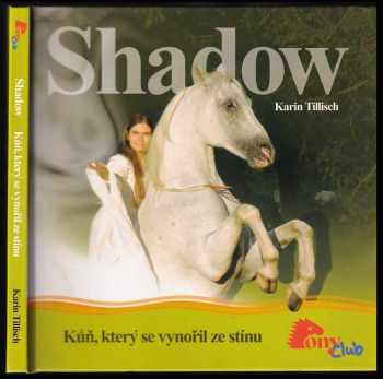 Karin Tillisch: Shadow - kůň, který se vynořil ze stínu