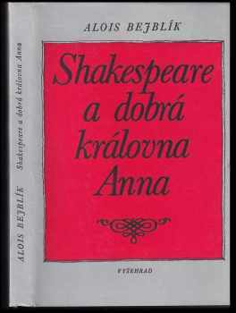 Alois Bejblík: Shakespeare a dobrá královna Anna
