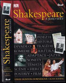 Shakespeare a jeho svět - Leslie Dunton-Downer, Alan Riding (2006, Ikar) - ID: 683308
