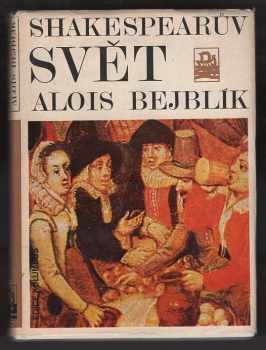 Alois Bejblík: Shakespearův svět