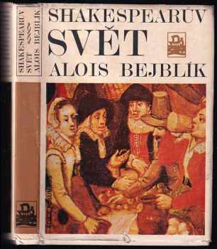 Shakespearův svět - Alois Bejblík (1979, Mladá fronta) - ID: 59339