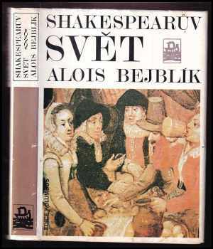 Alois Bejblík: Shakespearův svět