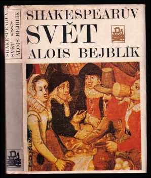 Shakespearův svět - Alois Bejblík (1979, Mladá fronta) - ID: 674028