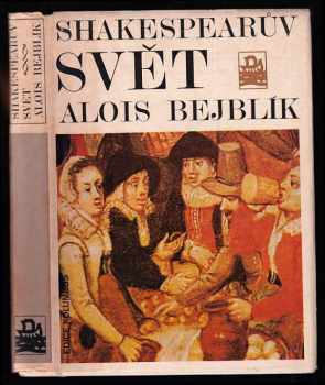 Shakespearův svět - Alois Bejblík (1979, Mladá fronta) - ID: 674066