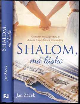 Shalom, má lásko : skutečný příběh profesora Aarona Kugelsteina a jeho rodiny