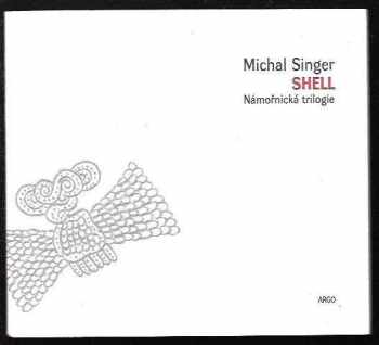 Michal Singer: Shell : námořnická trilogie