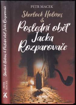 Petr Macek: Sherlock Holmes & Poslední oběť Jacka Rozparovače