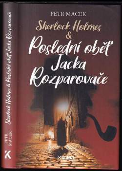 Petr Macek: Sherlock Holmes & Poslední oběť Jacka Rozparovače