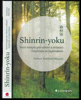 Yoshifumi Miyazaki: Shinrin-yoku: lesní terapie pro zdraví a relaxaci- inspirujte se Japonskem