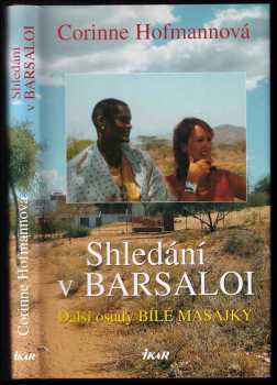Shledání v Barsaloi : další osudy bílé Masajky - Corinne Hofmann (2006, Ikar) - ID: 1018361