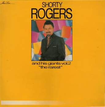 Shorty Rogers And His Giants: Shorty Rogers And His Giants Vol 2 "The Rarest"