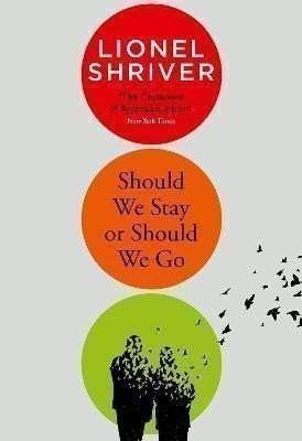 Lionel Shriver: Should We Stay or Should We Go