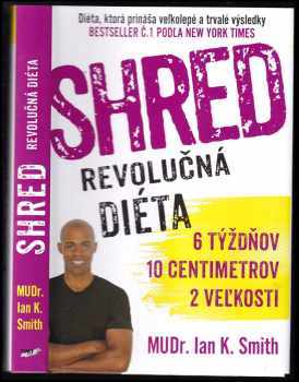 Ian K Smith: SHRED Revolučná diéta - 6 týždňov, 10 centimetrov, 2 veľkosti