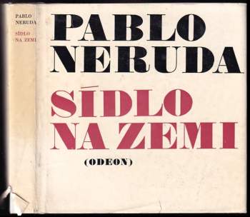 Pablo Neruda: Sídlo na zemi