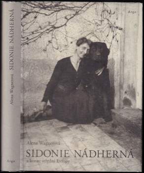 Alena Wagnerová: Sidonie Nádherná a konec střední Evropy