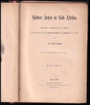 Emil Holub: Sieben Jahre in Süd-Afrika Erlebnisse, Forschungen und Jagden auf meinen Reisen von den Diamantfeldern zum Zambesi (1872-1879)