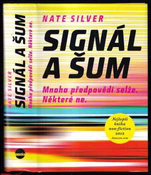 Nate Silver: Signál a šum - mnoho předpovědí selže, některé ne