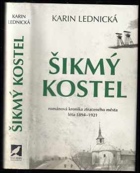 Šikmý kostel : románová kronika ztraceného města : léta 1894-1921
